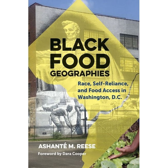 Black Food Geographies: Race, Self-Reliance, and Food Access in Washington, D.C., (Paperback)