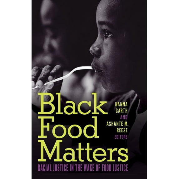 Black Food Matters: Racial Justice in the Wake of Food Justice, (Paperback)