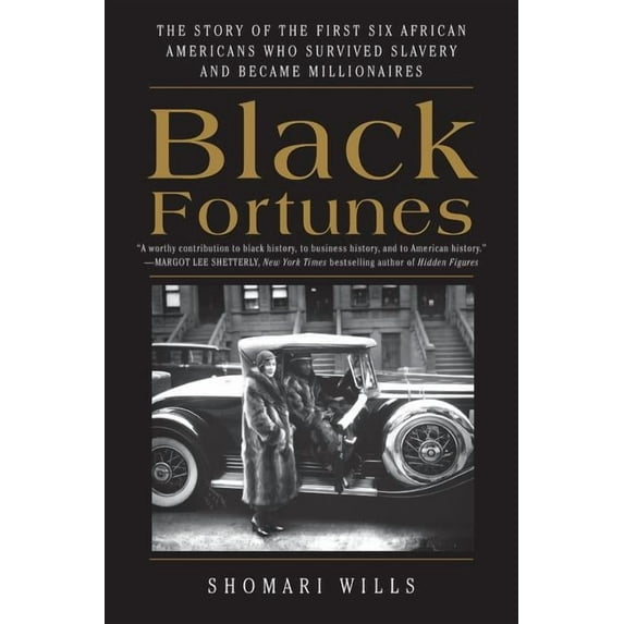 Black Fortunes: The Story of the First Six African Americans Who Survived Slavery and Became Millionaires, (Paperback)