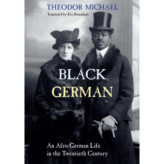 Black German: An Afro-German Life in the Twentieth Century by Theodor Michael, (Paperback)