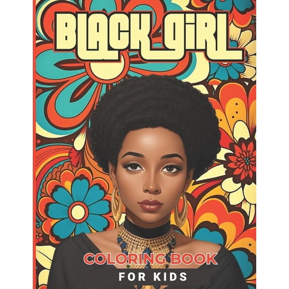 Black Girl Coloring Book: Cute Black Girl Coloring Book for Kids, Girls & Toddlers Ages 4 and Up., (Paperback)