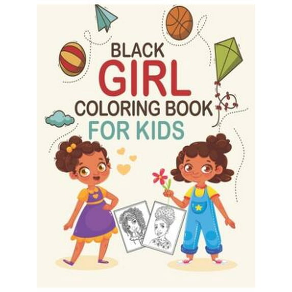 Black Girl Coloring Book For Kids: Coloring Book for Young Black Girls; African American Children; Brown Girls with Natural Curly Hair Coloring Book for kids and toddlers with empowering coloring page