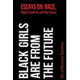 thumbnail image 1 of Black Girls Are From the Future: : Essays on Race, Digital Creativity and Pop Culture (Paperback), 1 of 1