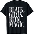 thumbnail image 1 of Black Girls Been Magic Melanin African American History Gift T-Shirt, 1 of 3