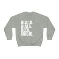 thumbnail image 1 of Black Girls Been Magic Unisex Sweatshirt S-3XL Black Pride Black and Proud, 1 of 4