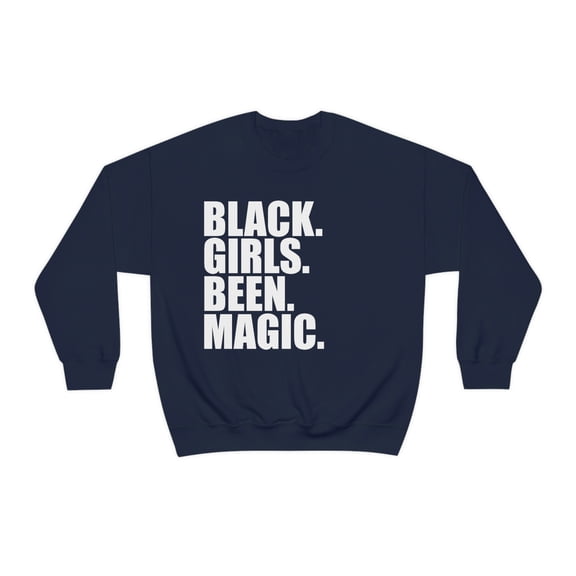 Black Girls Been Magic Unisex Sweatshirt S-3XL Black Pride Black and Proud