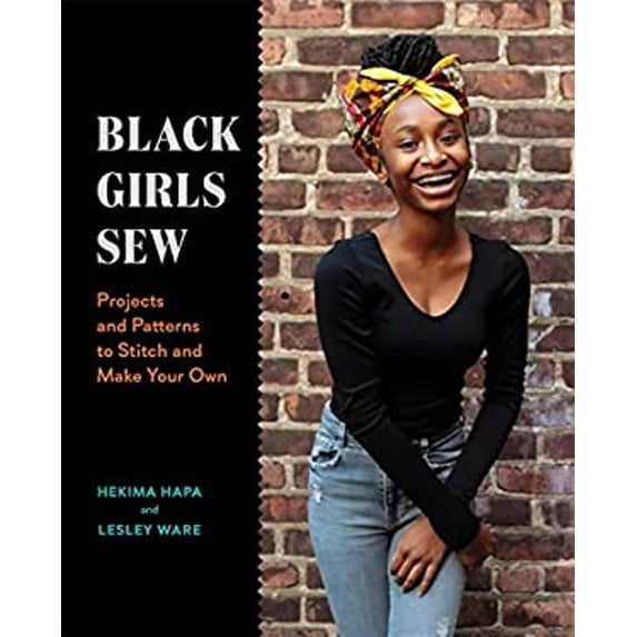Pre-Owned Black Girls Sew: Projects and Patterns to Stitch and Make Your Own (Paperback) 141975484X 9781419754845