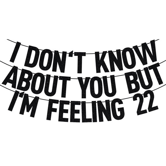 Black Glitter I Don't Know About You But I'M Feeling 22 Banner, Happy 22nd Birthday/Look At You Turning 22 & , Funny 2nd Birthday Party Decorations Supplies