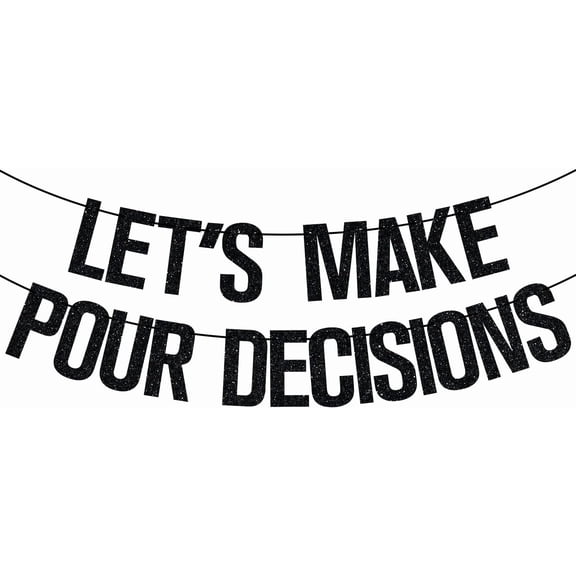 Black Glitter Let's Make Pour Decisions Banner, Funny Wine Drinking Party Bachelorette Girls Night Wall Decorations