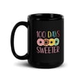 thumbnail image 1 of Black Glossy Mug, 100 Days Sweeter 100th Day Of School Donuts Studen , M-1658 (15 oz), 1 of 3