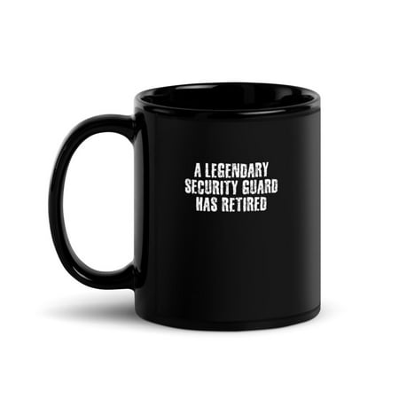 Black Glossy Mug, A Legendary Security Guard Has Retired Funny Retir , M-7418 (11 oz)