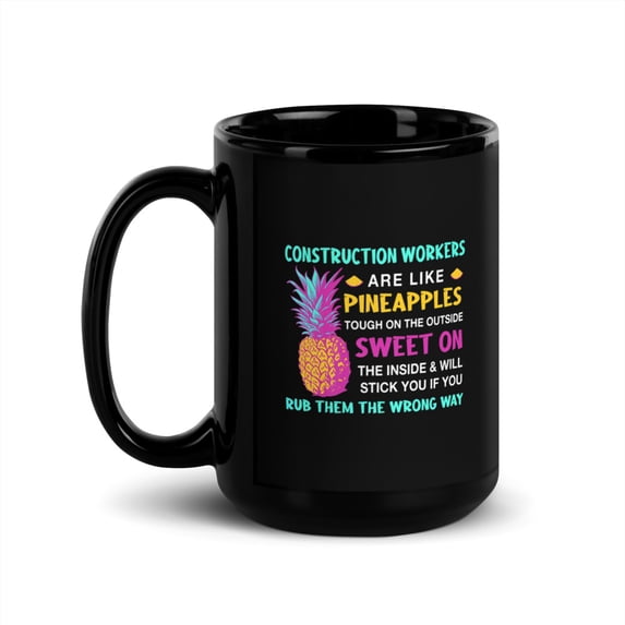 Black Glossy Mug, Construction Workers Are Like Pineapples Foreman C , M-5323 (15 oz)