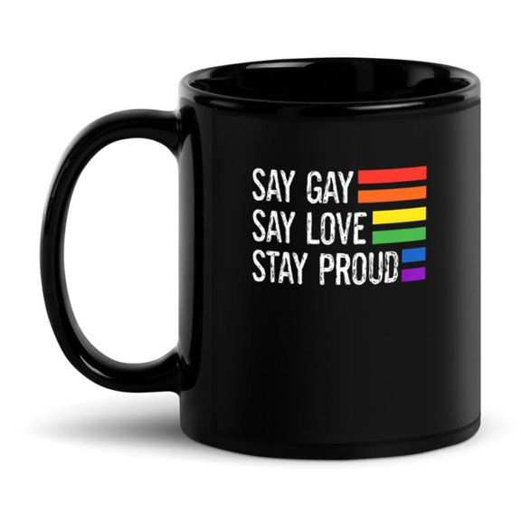 Black Glossy Mug, Florida Gay Say Gay Say Love Stay Proud Lgbtq Gay , M-2645 (11 oz)