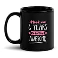 thumbnail image 1 of Black Glossy Mug, Kids 6th Girl Birthday It Took Me 6 Years To Be Th , M-1256 (11 oz), 1 of 3
