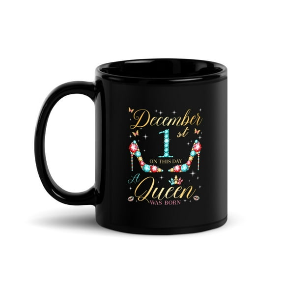 Black Glossy Mug, On December 1st A Queen Was Born on December 1 Bir , M-6804 (11 oz)