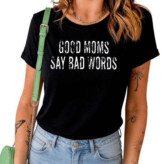 Black "Good Moms Say Bad Words" Funny Mom Life Distressed Graphic Print Tshirt Graphic Tees Shirts Humor Motherhood Casual Tops S-5XL