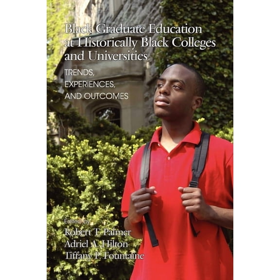 Black Graduate Education at Historically Black Colleges and Universities: Trends, Experiences, and Outcomes, (Hardcover)
