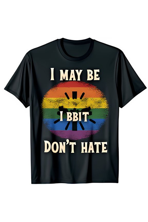 Black Graphic T-Shirt with Rainbow Design & I May Be I BBiT Don t Hate Text Proud Pride Tee