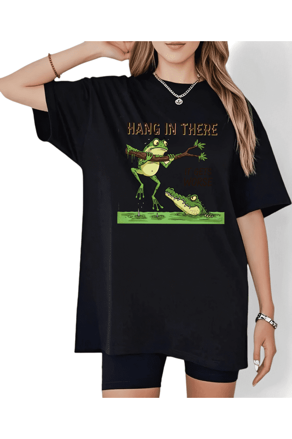 Black Hang In There It Gets Worse Frog Graphic Tees Print Tshirt Casual Shirts For Women Dark Humor And Daily Wear Tops S-5XL