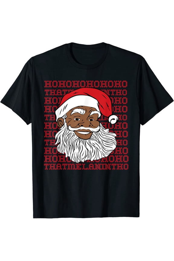 Black Happy Santa Ho Ho That Melanin Tho Santa