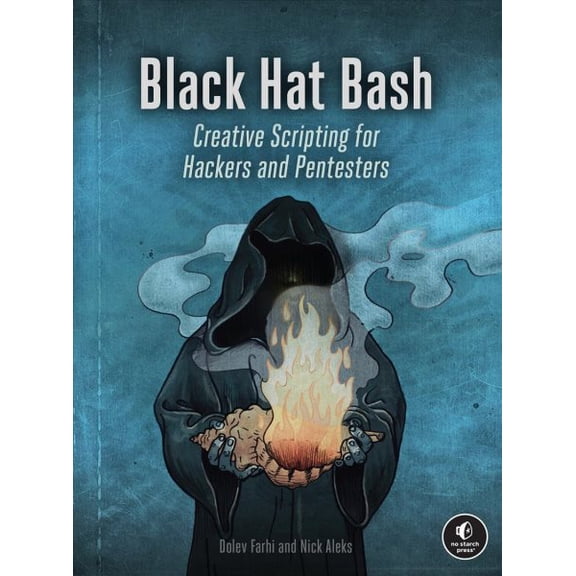 Pre-Owned Black Hat Bash: Creative Scripting for Hackers and Pentesters (Paperback) 1718503741 9781718503748