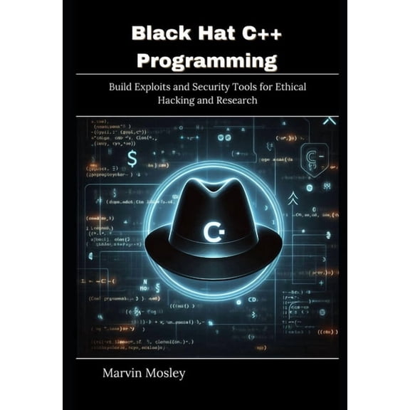 Black Hat C++ Programming: Build Exploits and Security Tools for Ethical Hacking and Research, (Paperback)