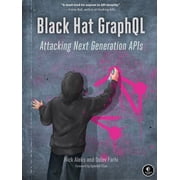 Black Hat Graphql: Attacking Next Generation APIs, (Paperback)