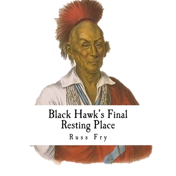 Black Hawk's Final Resting Place, (Paperback)