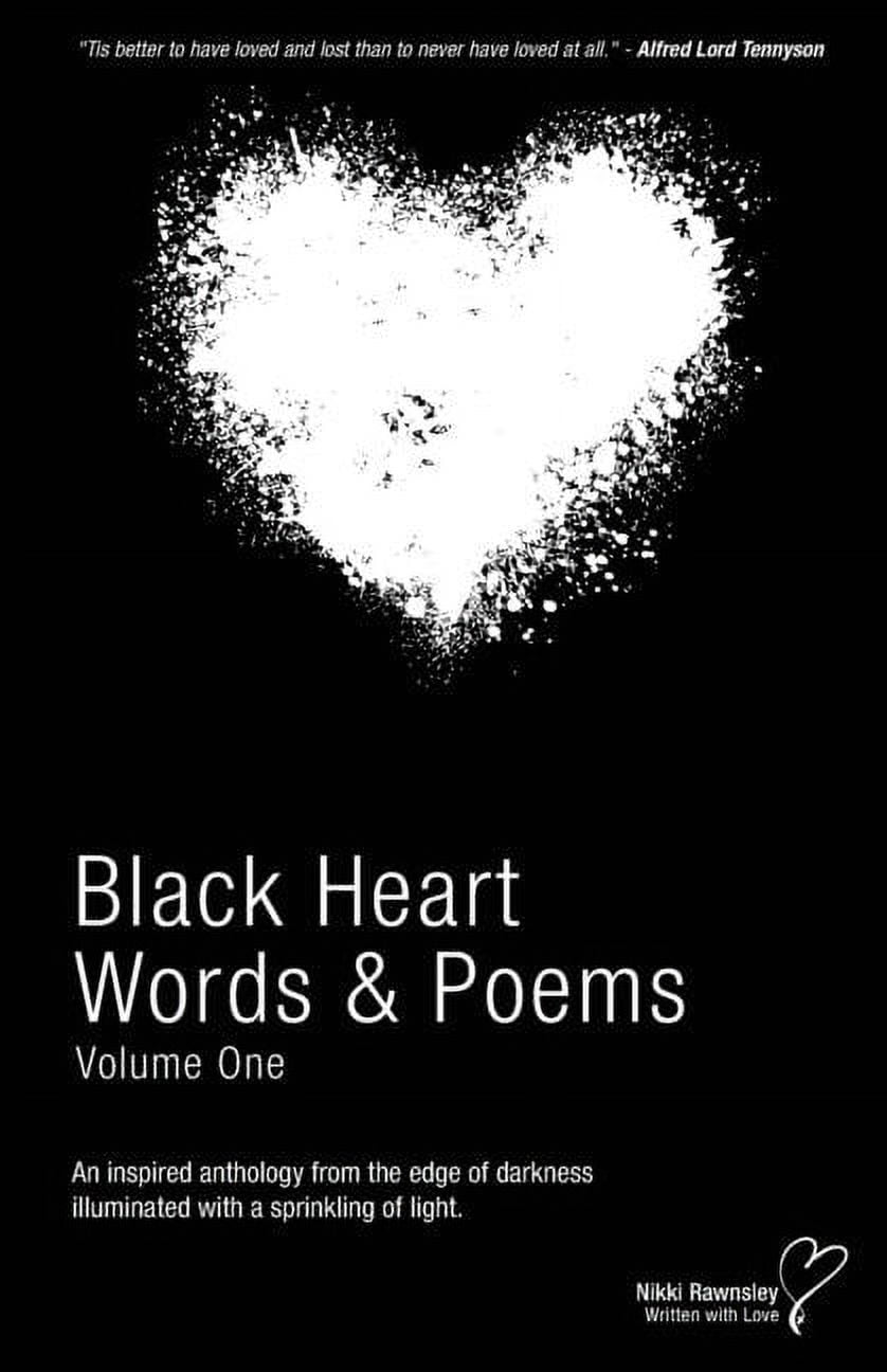 Black Heart Words \u0026amp; Poems: An inspired anthology from the edge of  darkness illuminated with a sprinkling of light., (Paperback) - Walmart.com, image size:838x1296