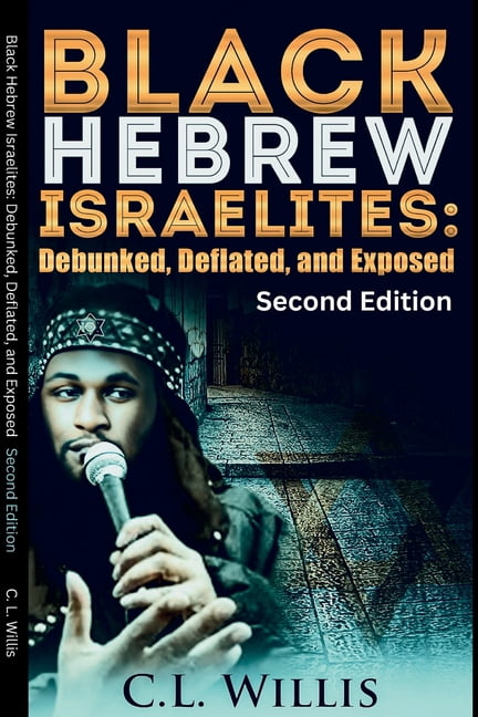 Black Hebrew Israelites: Debunked, Deflated, and Exposed: Second Edition, (Paperback)