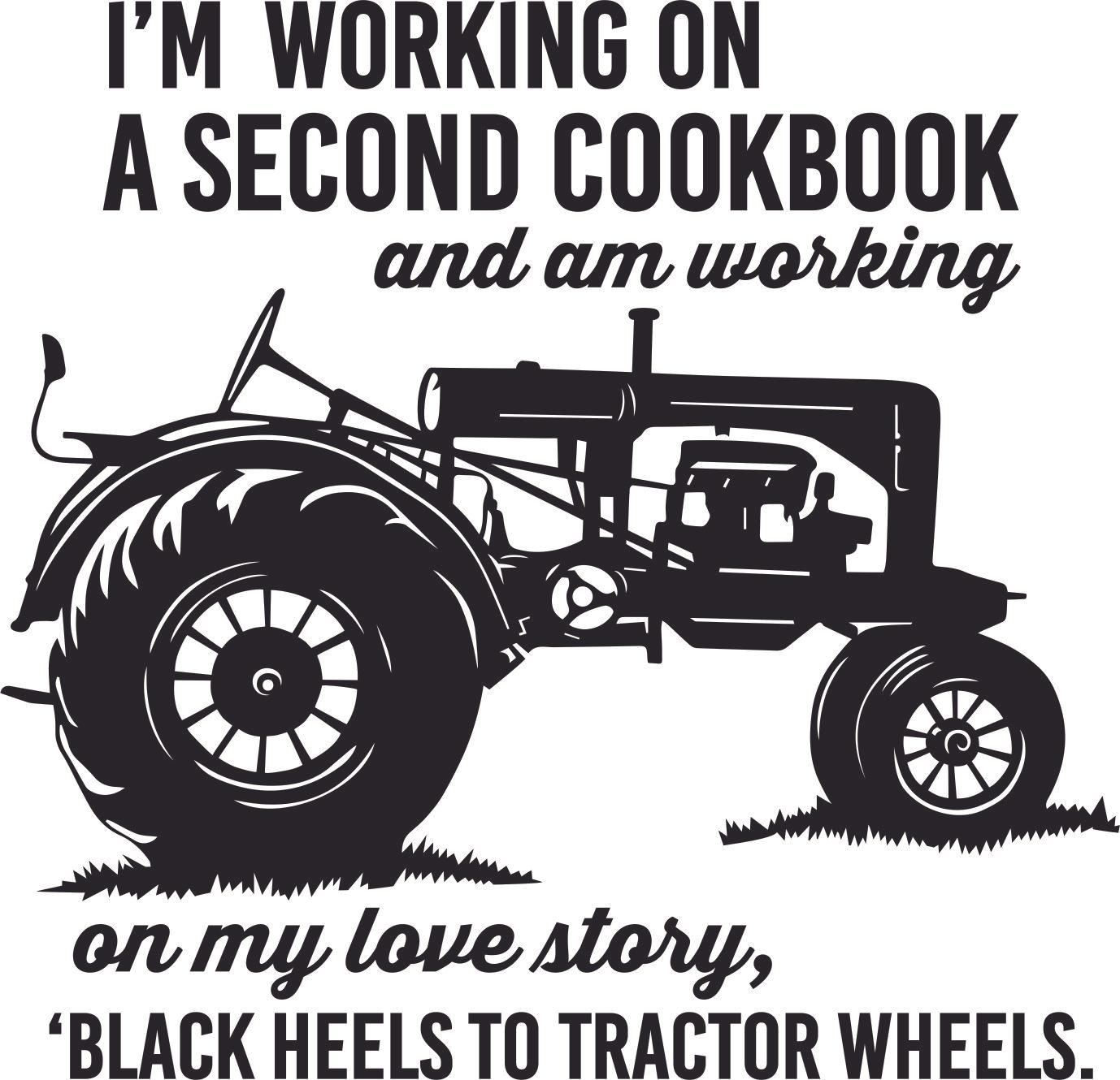 Black Heels To Tractor Wheels Farming Agriculture Passionate Quotes ...