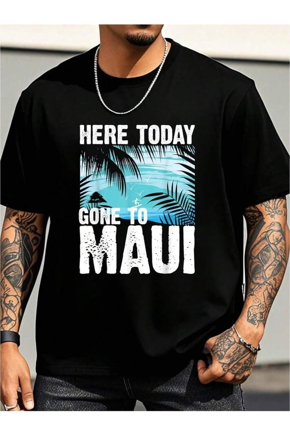 Black Here Today Gone To Maui Graphic T-Shirt For Men Women Casual Hawaii Style Tee