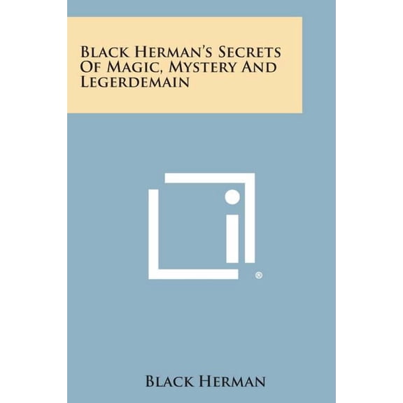 Black Herman's Secrets of Magic, Mystery and Legerdemain, (Paperback)