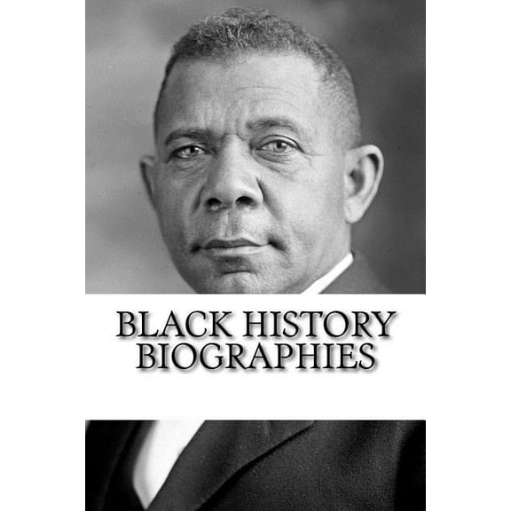 Black History Biographies : Frederick Douglass, Booker T. Washington, and W. E. B. Du Bois