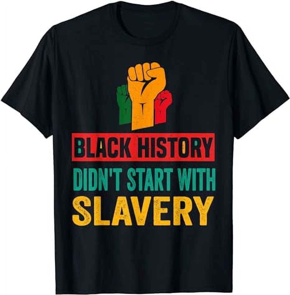 Black History | Black History Didnt Start With Slavery T-Shirt ...