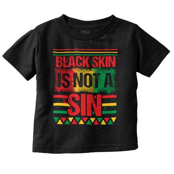 Black History Black Is Skin Not A Sin Toddler Boy Girl T Shirt Infant Toddler Brisco Brands 6M