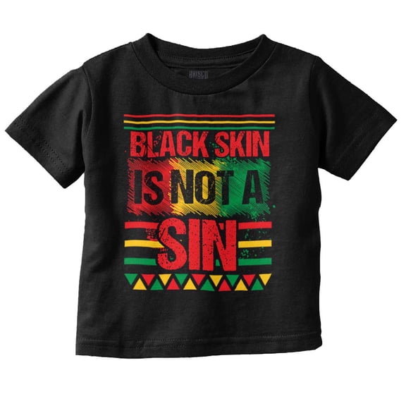 Black History Black Is Skin Not A Sin Toddler Boy Girl T Shirt Infant Toddler Brisco Brands 6M