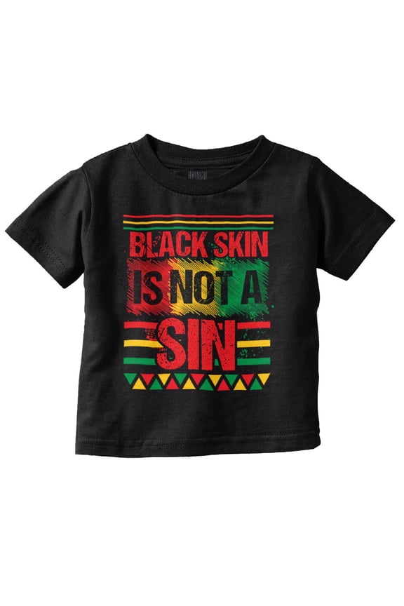 Black History Black Is Skin Not A Sin Toddler Boy Girl T Shirt Infant Toddler Brisco Brands 6M