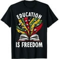 thumbnail image 1 of Black History Education Is Freedom Books Black History T-ShirtMen and women, Black T-shirt, size: Extra large S-4XL, 1 of 4