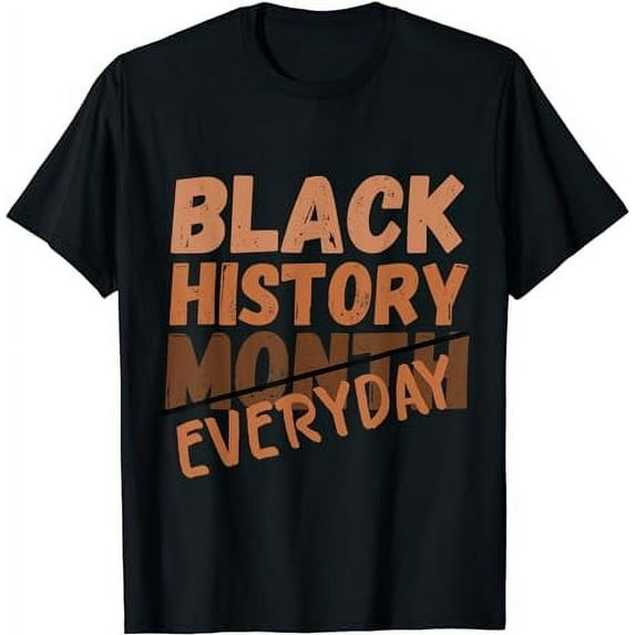 Black History Everyday BLM Melanin African American Pride T-Shirt