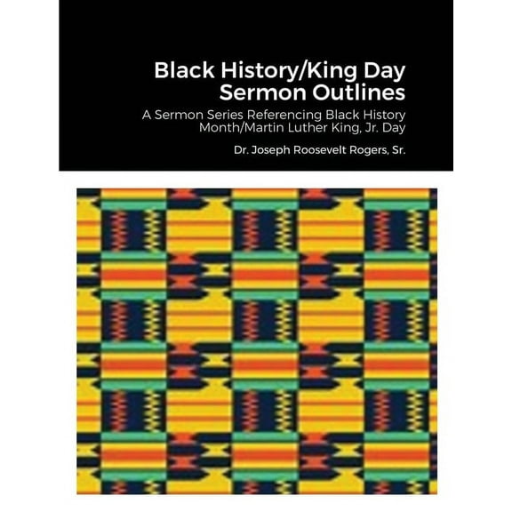 Black History/King Day Sermon Outlines: A Sermon Series Referencing Black History Month/Martin Luther King, Jr. Day, (Paperback)