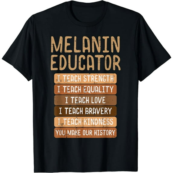 Black History Melanin Educator Teach African Pride Men Women T-Shirt