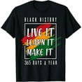 thumbnail image 1 of Black History Month 2024 Live It Learn It Make It 365 Days T-Shirt, 1 of 4
