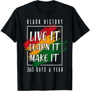 NOEOEWLK Black History Month 2024 Live It Learn It Make It 365 Days T-Shirt