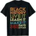 Black History Month 2025 Live It Learn It Make It 365 Days TShirt