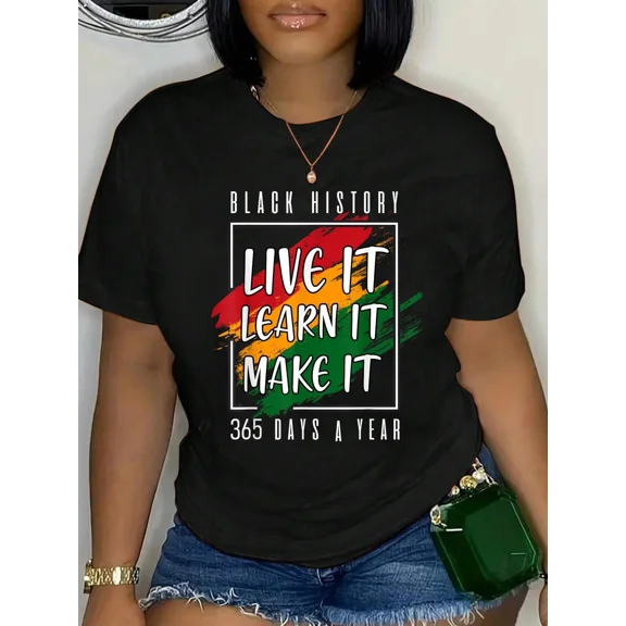Black History Month 2026 Live It Learn It Make It 365 Days T-Shirt Women's Graphic Tee Casual Tops