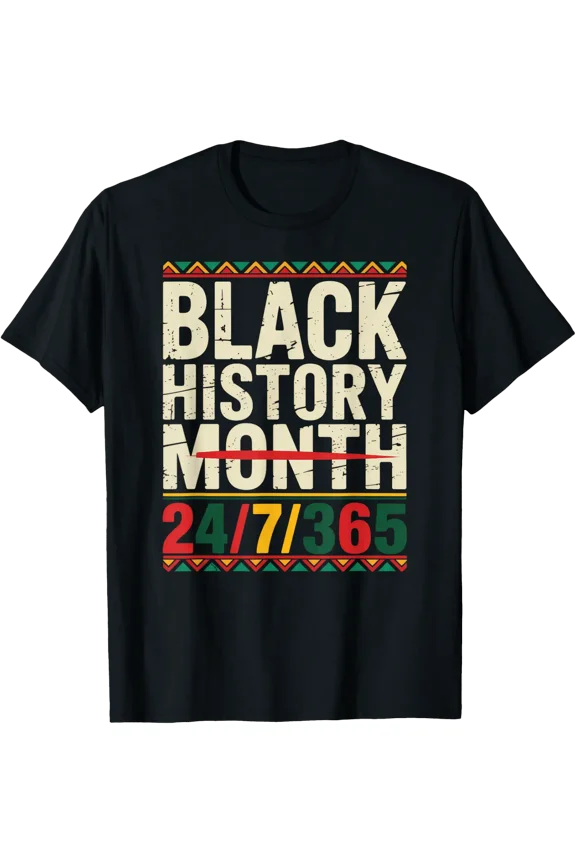 Black History Month 24 7 365 Lifetime Daily Tee
