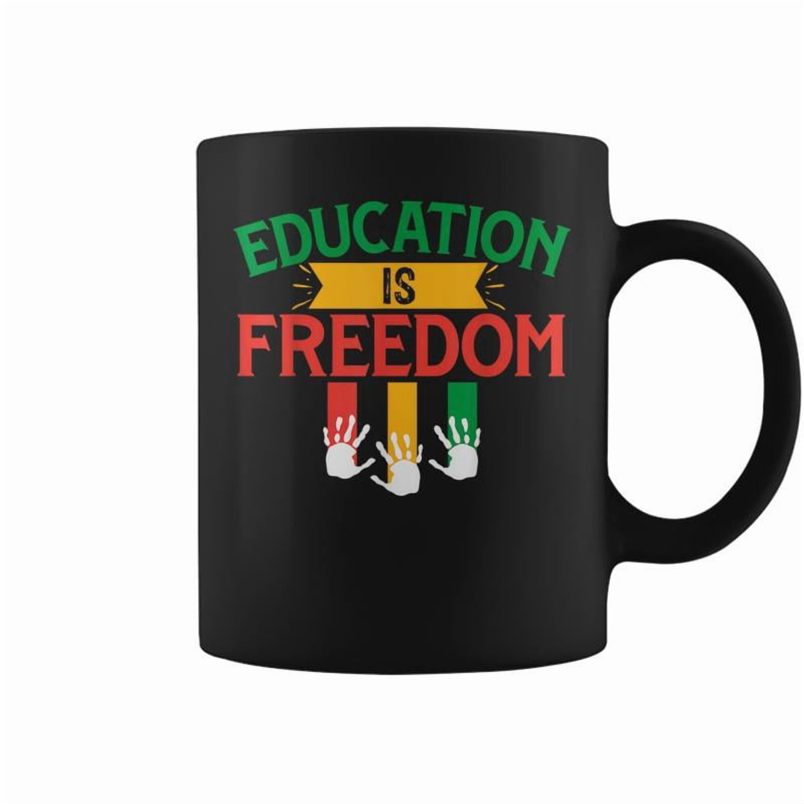 Black History Month African American Iducation Is Freedom Coffee Mugs ...
