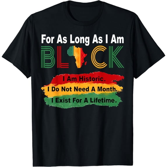 Black History Month For As Long As I Am Black Pride African T-Shirt