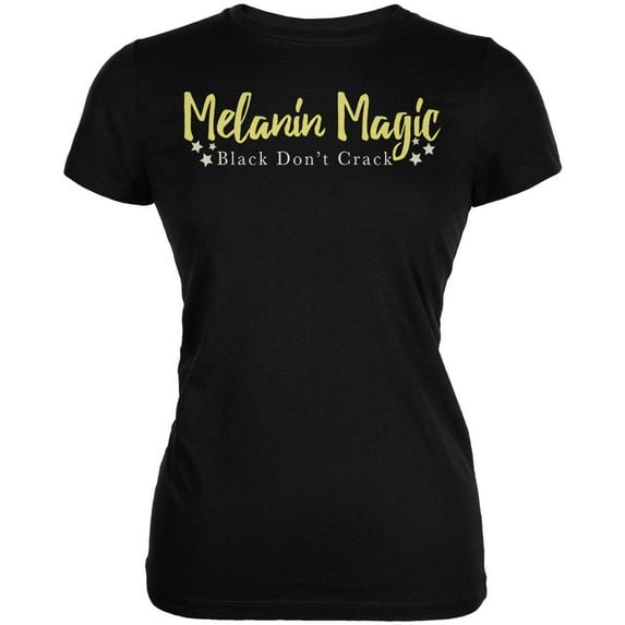 Black History Month Melanin Magic Black Don't Crack Juniors Soft T Shirt Black LG